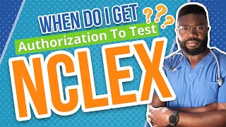 When Do I Get My Authorization to Test For the NCLEX [upl. by Yrrac220]