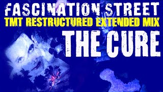 The Cure  Fascination Street TMT Restructured Extended Mix [upl. by Noll]