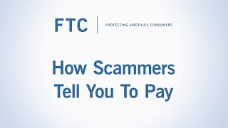 How Scammers Tell You To Pay  Federal Trade Commission [upl. by Corbin]