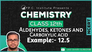 Example125  Aldehydes Ketones and Carboxylic Acids  Chapter 12  Chemistry Class 12th  NCERT [upl. by Lavud]