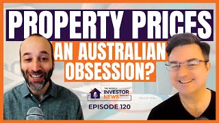 Episode 120 Property Prices  An Australian Obsession [upl. by Yanrahs]