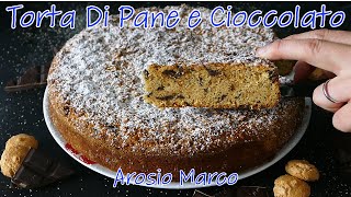 Torta Di Pane e Cioccolato Rustica e Semplicissima [upl. by Netsrak176]