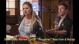 Shameless Review 11x05 quotSlaughterquot Reaction amp Recap [upl. by Husein]