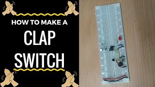 How to make clap switch Full Explanation with Circuit Diagram [upl. by Erbua535]