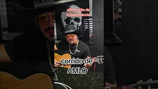 Corrido de amlo viva mexico🇲🇽 [upl. by Emirak376]