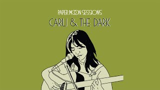 Carli amp The Dark  The Garden Paper Moon Session [upl. by Marilla]