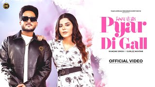 Pyar Di Gall Official Video  Khadak Singh Ft Gurlez Akhtar amp geetgoraya new Punjabi Song 2024 [upl. by Hahsia627]