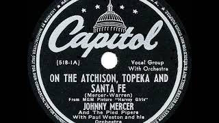 1945 HITS ARCHIVE On The Atchison Topeka And Santa Fe  Johnny Mercer amp Pied Pipers a 1 record [upl. by Gneh]