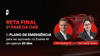 Reta Final  2ª Fase  OAB 41  O plano de emergência para conquistar a aprovação em 20 dias [upl. by Dolly]