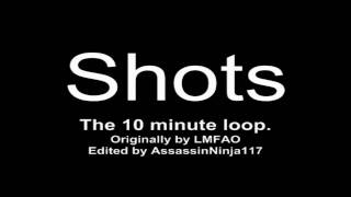 LMFAO Shots The 10 Minute Loop [upl. by Bartolome902]