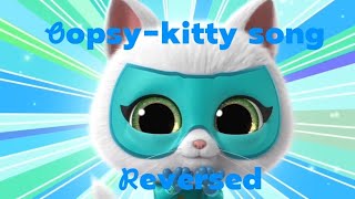 Oopsykitty song reversed [upl. by Aittam]