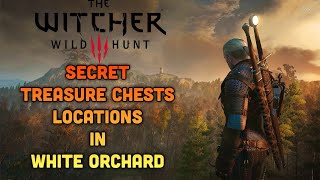 How To Find These Secret Chests In White Orchard In The Witcher 3 The Wild Hunt [upl. by Shute]