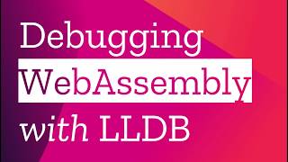 Debugging WebAssembly with LLDB [upl. by Saundra]