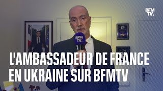 Linterview de lambassadeur de France en Ukraine sur BFMTV en intégralité [upl. by Ebneter]