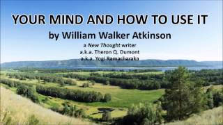 Your Mind and How to Use It by William Walker Atkinson Self Help amp Self Improvement Free Audiobook [upl. by Raines]