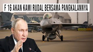 🔥PUTIN BERANI TAMPUNG F 16 UKRAINA  KAMI RUDAL BERSAMA PANGKALANNYA [upl. by Pubilis]