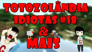 Idiotas 18 Totozolândia e Mais D [upl. by Niliac]