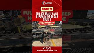 Part 2  Epic 10K Trailer Axle Replacement on Car Hauler  Full StepbyStep HowTo Guide [upl. by Mervin]