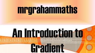 National 45 Maths Introduction to Gradient [upl. by Boulanger973]