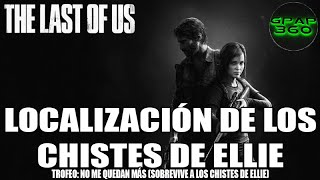 The Last of Us  Localización de los chistes de Ellie Trofeo No me quedan más [upl. by Madlin]