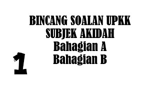 1 Bincang Soalan UPKK  SUBJEK AKIDAH [upl. by Macfadyn647]