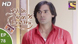 Yeh Un Dinon Ki Baat Hai  Ep 78  Webisode  21st December 2017 [upl. by Ahsikram989]