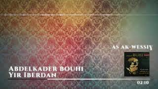 Abdelkader Bouhi  Yir Iberdan [upl. by Issie969]