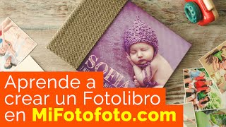 Aprende a crear un Fotolibro en MiFotofotocom [upl. by Rooke]