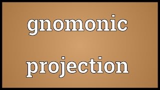 Gnomonic projection Meaning [upl. by Garmaise]