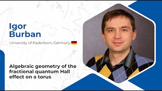 Igor Burban Algebraic geometry of the fractional quantum Hall effect on a torus [upl. by Matthew582]