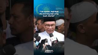 quotTak apalah Haji Hadi dia seorang saja yang kuat biarlahquot  PM Anwar Ibrahim pmx malaysiamadani [upl. by Spears314]