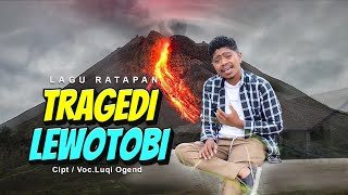 LAGU TERBARU TRAGEDI LEWOTOBYCIPTVOC Luqi OGEND  OFFICIAL MUSIC VIDEO [upl. by Ynitsed]