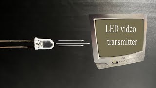 How to make a video transmitter from an LED [upl. by Hoes218]