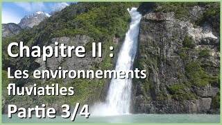 Les environnements fluviatiles 34  Géographie des environnements [upl. by Huxley884]