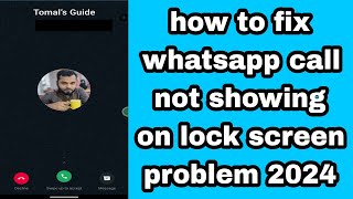 how to fix whatsapp call not showing on lock screen problem 2024 [upl. by Llerej]