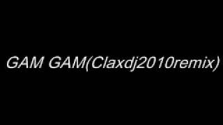 GAM GAMClaxdj2010remixavi [upl. by Leor389]