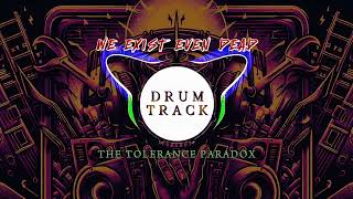 We Exist Even Dead  The Tolerance Paradox drumtrack [upl. by Fonzie156]