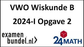 Eindexamen vwo wiskunde B 2024I Opgave 2 [upl. by Amian]