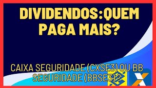 DIVIDENDOS QUEM PAGA MAIS CAIXA SEGURIDADE  CXSE3  OU BB SEGURIDADE  BBSE3 [upl. by Thomasin]