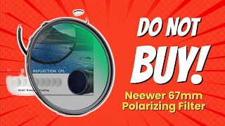 DONT BUY NEEWER 67MM POLARIZING FILTER BEFORE WATCHING THIS VIDEO 📸🚫 [upl. by Laurel]