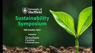 University of Sheffield Sustainability Symposium [upl. by Adnawyek]