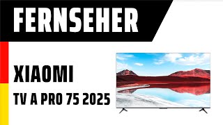 Fernseher Xiaomi TV A Pro 75 2025  TEST  Deutsch [upl. by Nawoj]