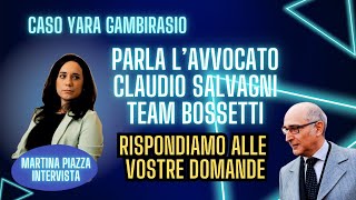 CASO YARA GAMBIRASIO  MASSIMO BOSSETTI  RISPONDE LAVV SALVAGNI CLAUDIO [upl. by Nortyad]