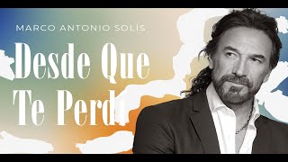 Marco Antonio Solís  Desde que te perdí  Lyric video [upl. by Ailegra]