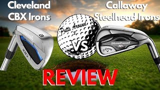 Callaway Steelhead Xr vs Cleveland CBX Irons Review [upl. by Anaehs]