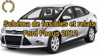 Schéma de fusibles et relais Ford Focus 2012 [upl. by Yenots]