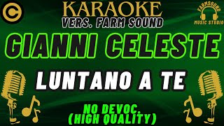 Gianni Celeste  Luntano a Te  Karaoke VERS FarM SounD  NO DEVOC “HIGH QUALITY” [upl. by Novy]