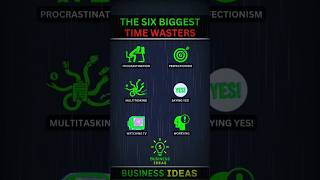 THE SIX BIGGEST TIME WASTERS  Business Ideas 💡time habits [upl. by Dunson]