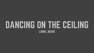 Lionel Richie  Dancing On The Ceiling Lyrics [upl. by Dela771]