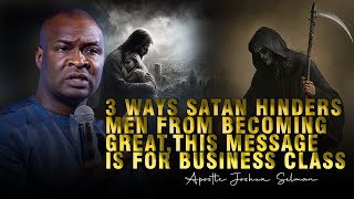 3 WAYS SATAN HINDERS MEN AND WOMEN FROM BECOMING GREAT  APOSTLE JOSHUA SELMAN [upl. by Drahcir769]